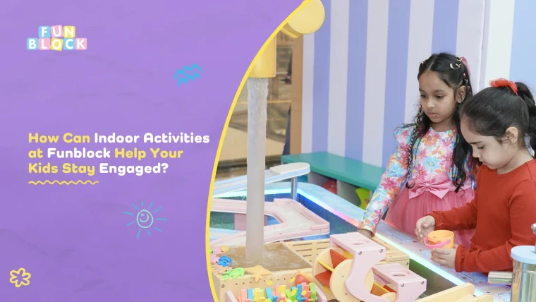 How can indoor activities at Funblock help your kids stay engaged?